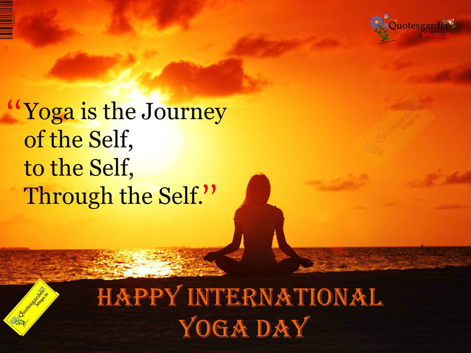 yoga is the journey of the self, to the self, through the self. happy international yoga day