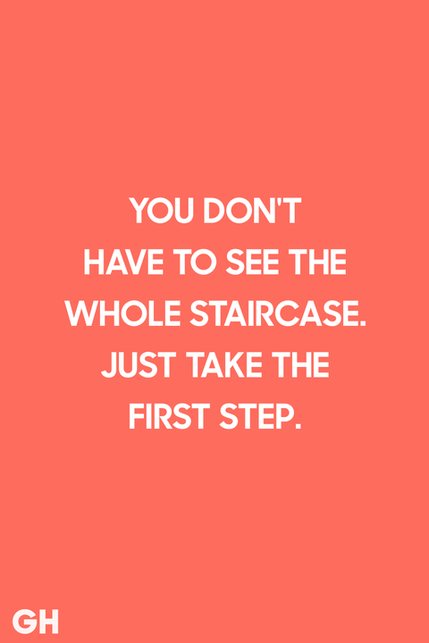 you don’t have to see the whole staircase. just take the first step