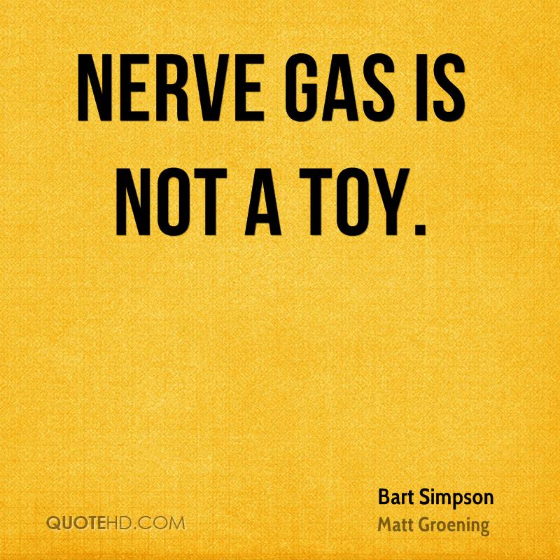 Nerve gas is not a toy. bart simspon