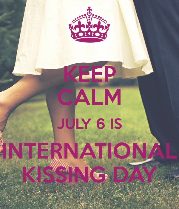 keep calm july 6 is international kissing day