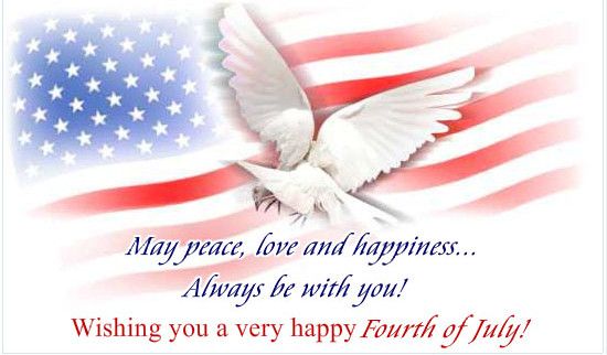 may peace, love and happiness always be with you wishing you a very happy fourth of july