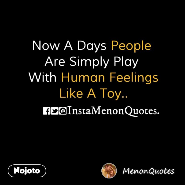 now a days people are simply play with human feelings like a toy