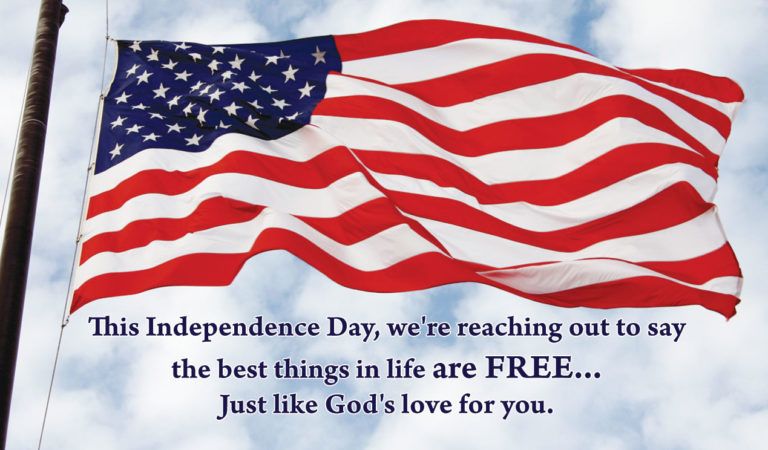 this independence day we’re reaching out to say the best things in life are free just like god’s love for you