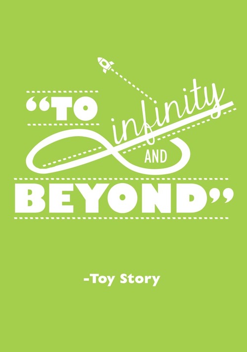 to infinity and beyond. toy story