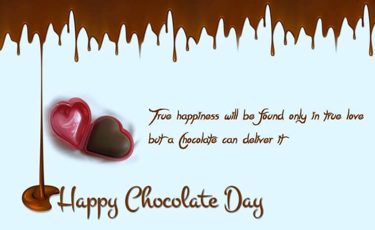 true happiness will be found only in true love but a chocolate can deliver it happy World Chocolate Day