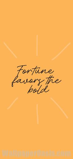 fortune favors the bold