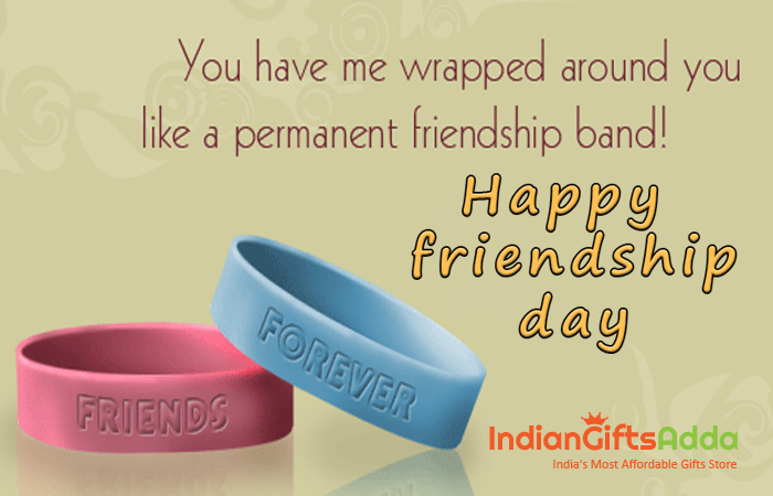 you have me wrapped around you like a permanent friendship band happy friendship day