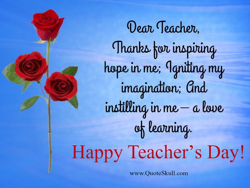 dear teacher, thanks for inspiring hope in me happy teacher’s day