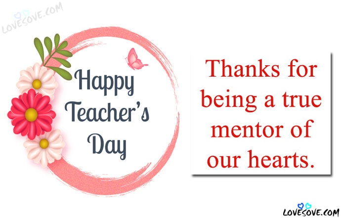 happy teachers day thanks for being a true mentor of our hearts