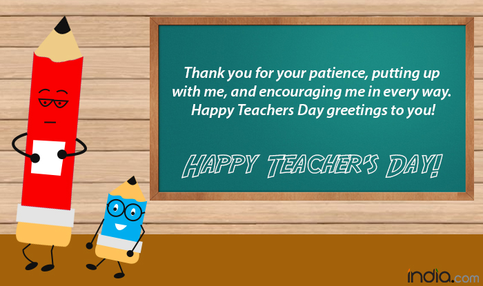 thank you for your patience, putting up with me happy teacher’s day greetings to you