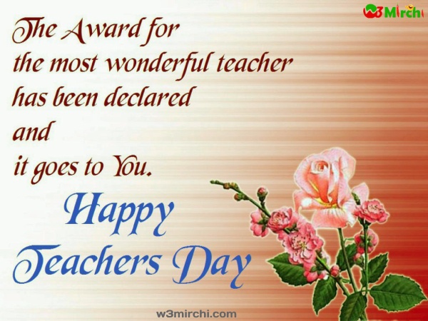 the award for the most wonderful teacher has been declared and it goes to you happy teachers day