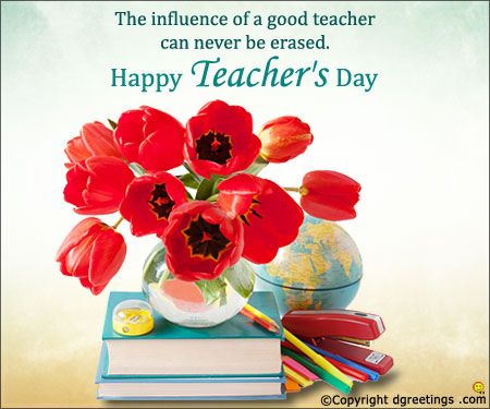 the influence of a good teacher can never be erased. happy teachers day