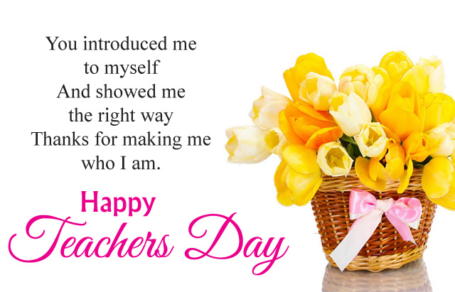 you introduced me to myself and showed me the right way thanks for making me who i am happy teachers day
