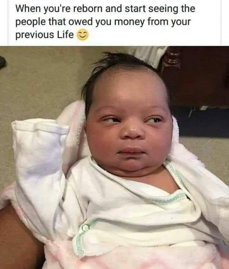Funny Baby Meme – When you’re reborn