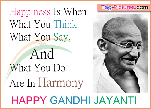 happiness is when what you think what you say, and you what you do are in harmony happy gandhi jayanti