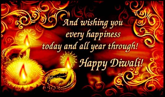and wishing you every happiness today and all year thtough happy diwali