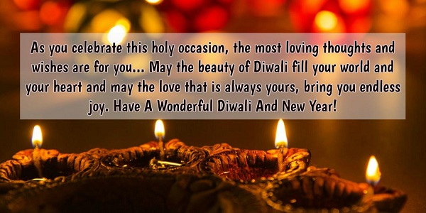 as you celebrate this holy occasion, the most loving thoughts and wishes are for you happy diwali