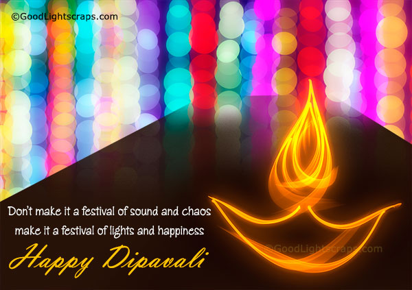 don’t make it a festival of sound and chaos make it a festival of lights and happiness happy dipawali