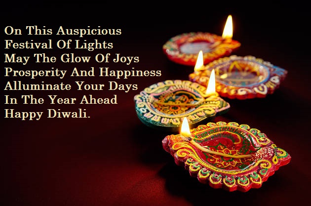 on this auspicious festival of lights may the glow of joys prosperity and happiness illuminate your days in the year ahead happy diwali