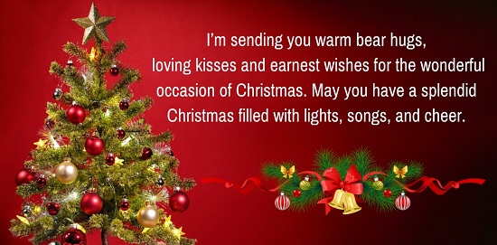 i’m sending you warm bear hugs, loving kisses and earnest wishes for the wonderful occasion of christmas