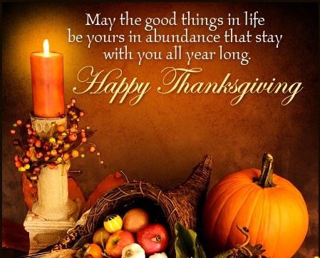 may the good things in life be yours in abundance that stay with you all year long happy thanksgiving