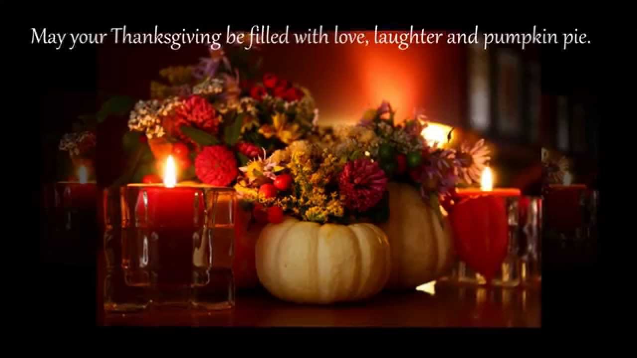 may your thanksgiving be filled with love, laughter and pumpkin pie