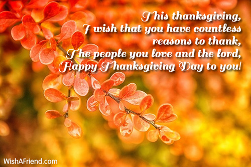 this thanksgiving i wish that you have countless reasons to thank the people you love and the lord happy thanksgiving day to you
