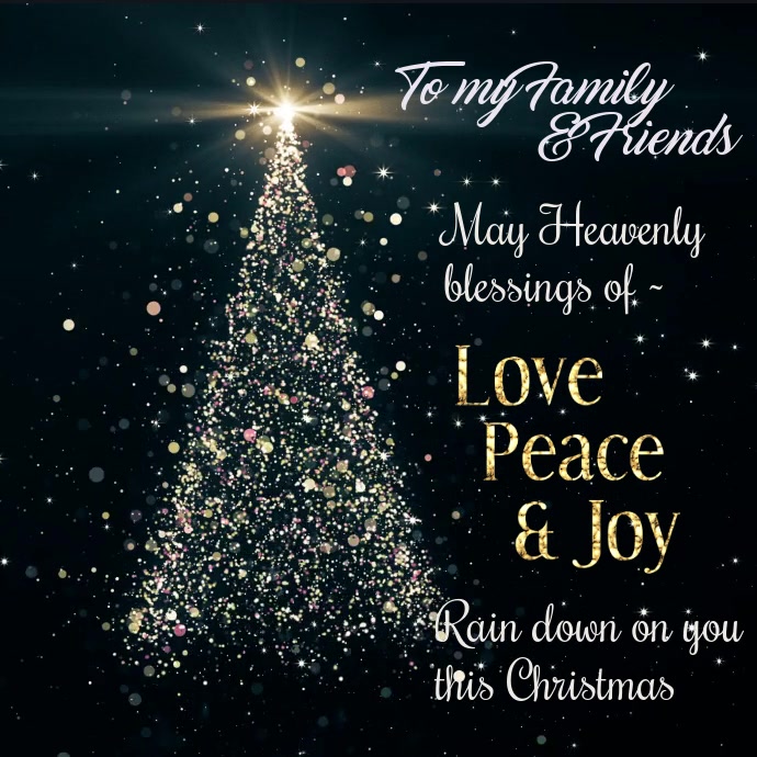 to my family & friends may heavenly blessings of love peace & joy rain down on you this merry christmas