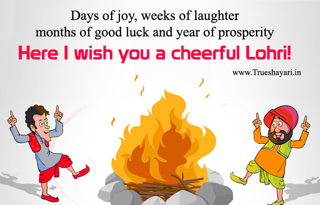 days of joy, weeks of laughter months of good luck and year of prosperity here i wish you cheerful lohri