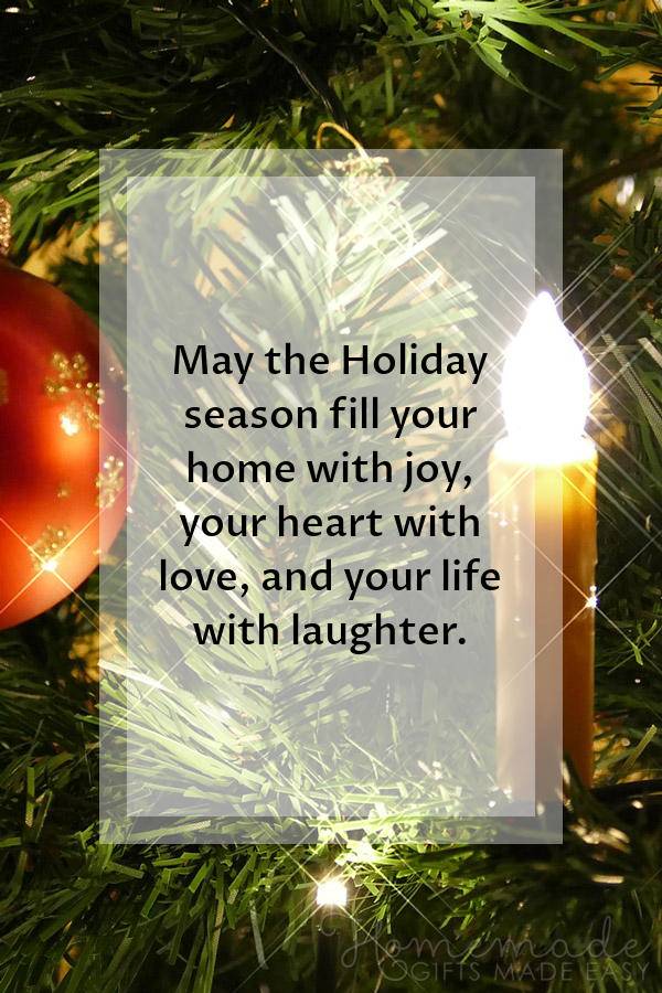 may the holiday season fill your home with joy, your heart with love, and your life with laughter