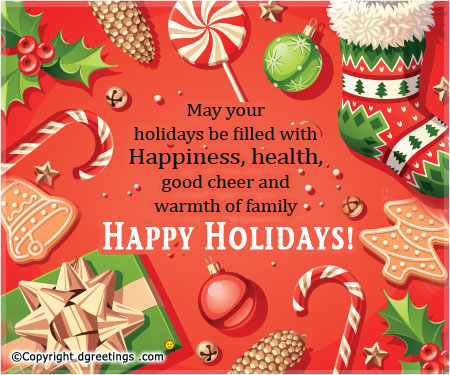 may your holidays be filled with happiness, health, good cheer and warmth of family happy holidays