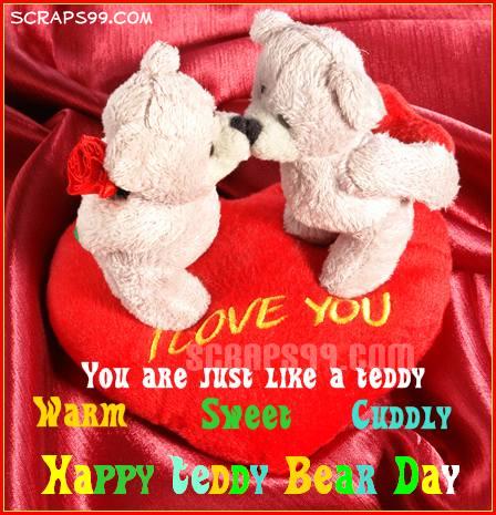 You are just like a teddy warm sweet cuddly Happy Teddy Bear Day