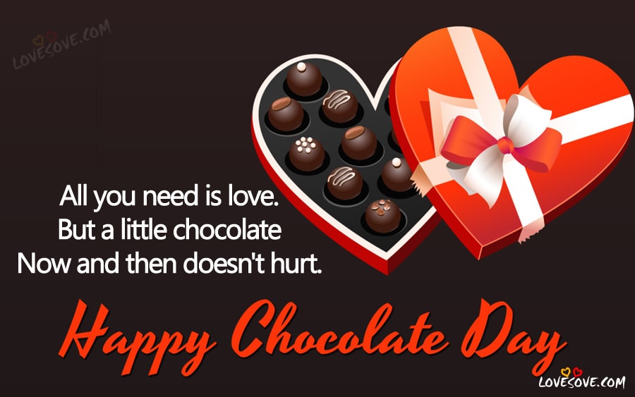 all you need is love but a little chocolate now and then doesn’t hurt happy Chocolate day