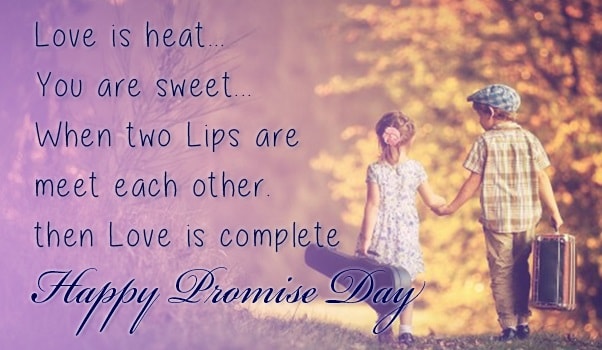 love is heat you are sweet when two lips are meet each other then love is complete happy promise day