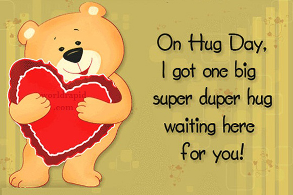 on hug day i got one big super duper hug waiting here for you