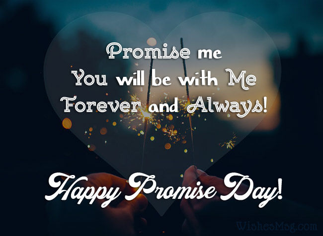 promise me you will be with me forever and always happy promise day