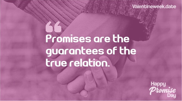 promises are the guarantees of the true relation happy promise day