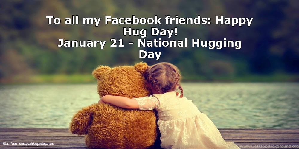 to all my facebook friends happy hug day january 21