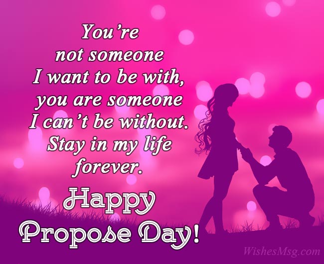 you’re not someone i want to be with you are someone i can’t be without. stay in my life forever happy propose day