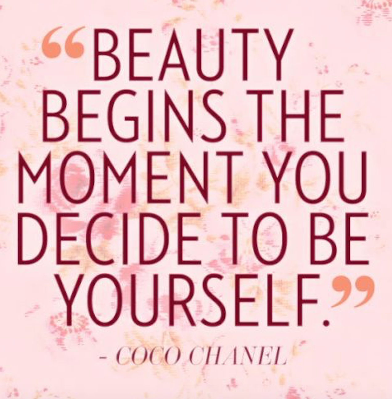 beauty begins the moment you decide to be yourself. coco chanel