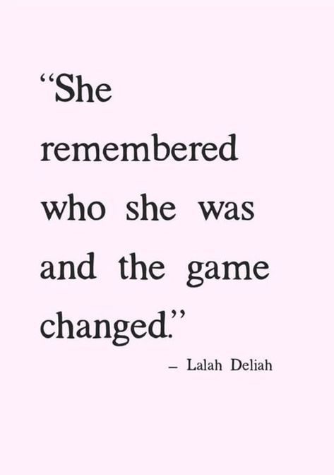 she remembered who she was and the game changed. lalah deliah