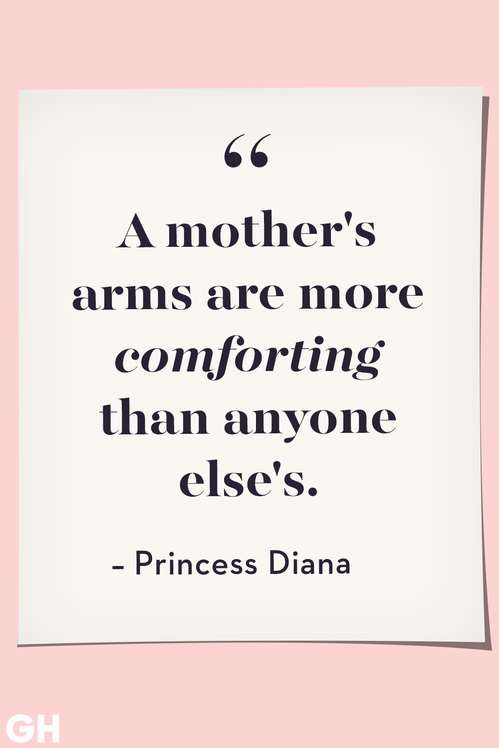 a mother’s arms are more comforting than anyone else’s. princess diana