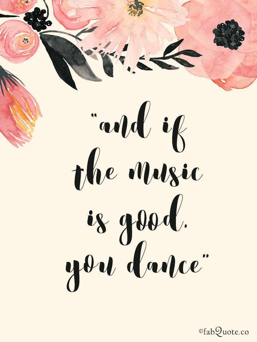 and if the music is good, you dance