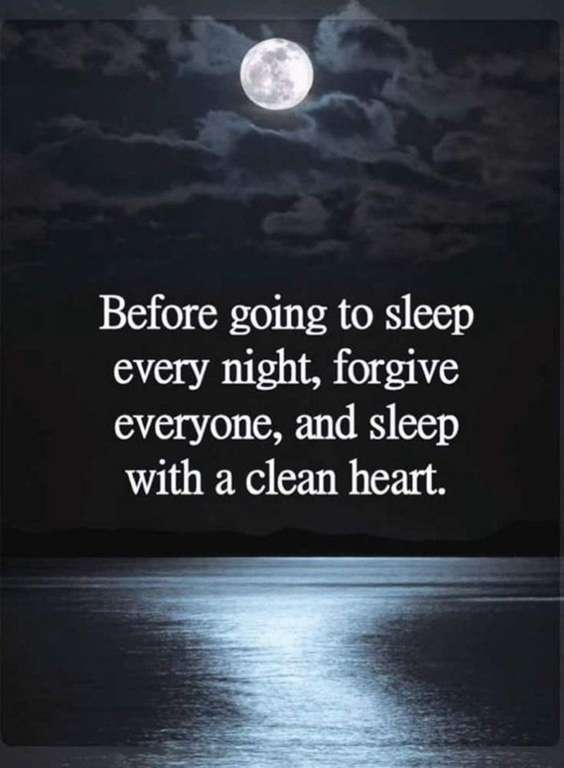 befor goind to sleep every night, forgive everyone, and sleep with a clean hurt.