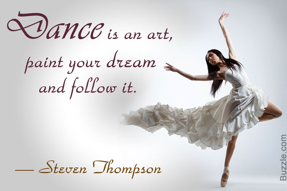 dance is an art, paint your dream and follow it. steven thompson