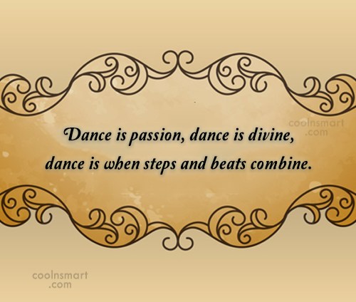 dance is passion, dance is divine, dancer is when steps and beats combine