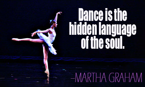 dance is the hidden language of the soul. martha graham