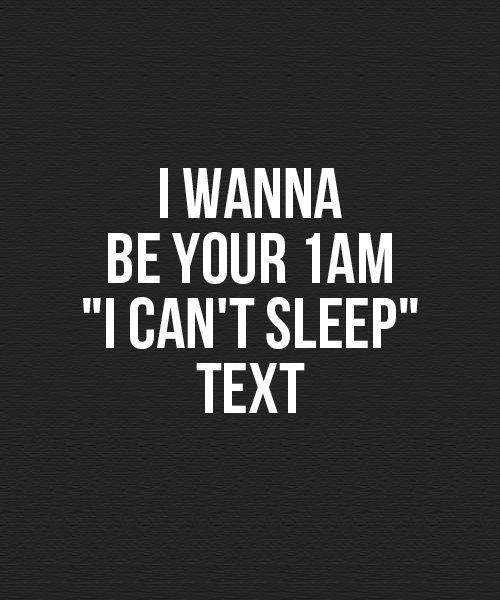 i wanna be your 1am i can’t sleep