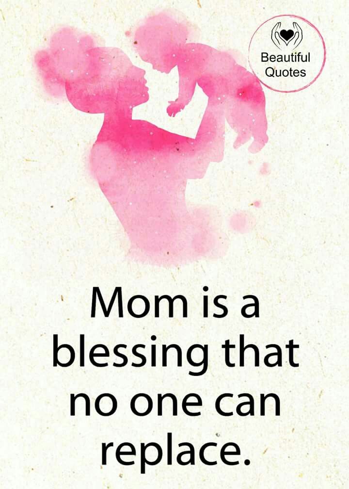 mom is a blessing that no one can replace.