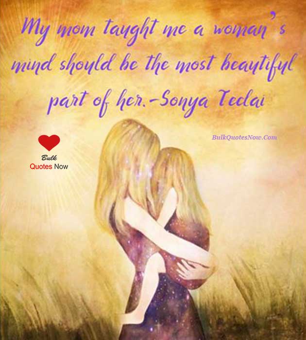 my mom taught me a woman’s mind should be the most beautiful part of her. sonya tedai